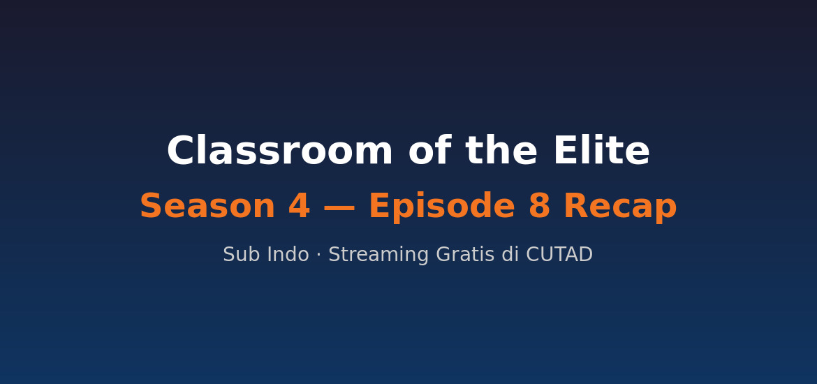 Classroom of the Elite ซีซั่น 4 ตอนที่ 8: สรุปเรื่อง จุดหักมุม และอะไรจะเกิดขึ้นต่อ